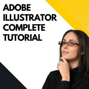 Adobe Illustrator Complete Tutorial